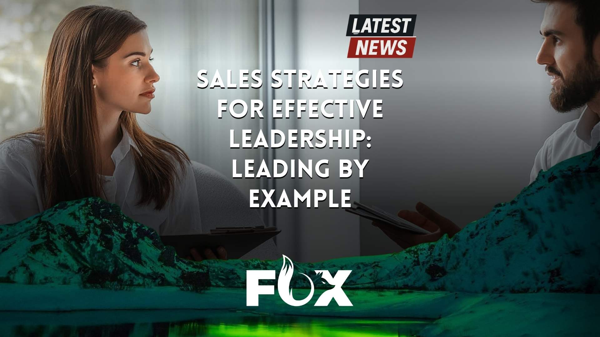 Sales Strategies for Effective Leadership: Leading by Example